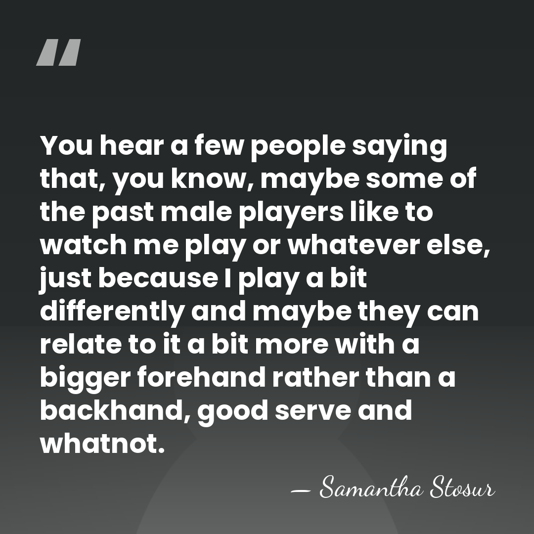 You hear a few people saying that, you know, maybe some of&hellip; - Samantha Stosur