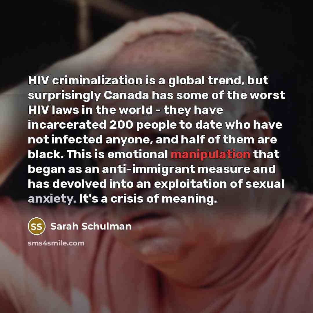 “HIV criminalization is a global trend, but surprisingly Canada has…” quote by Sarah Schulman