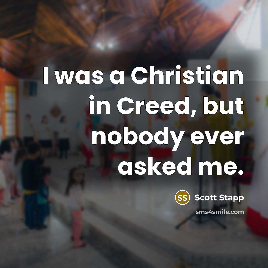 “I was a Christian in Creed, but nobody ever asked me.” quote by Scott Stapp