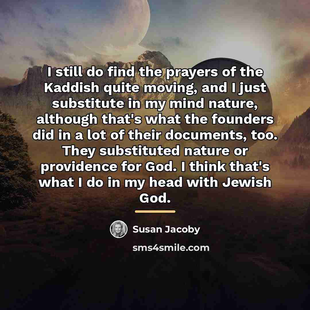 “I still do find the prayers of the Kaddish quite…” quote by Susan Jacoby
