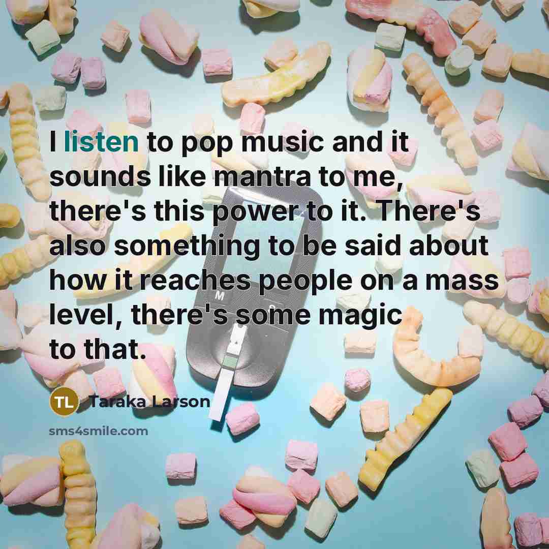 “I listen to pop music and it sounds like mantra…” quote by Taraka Larson