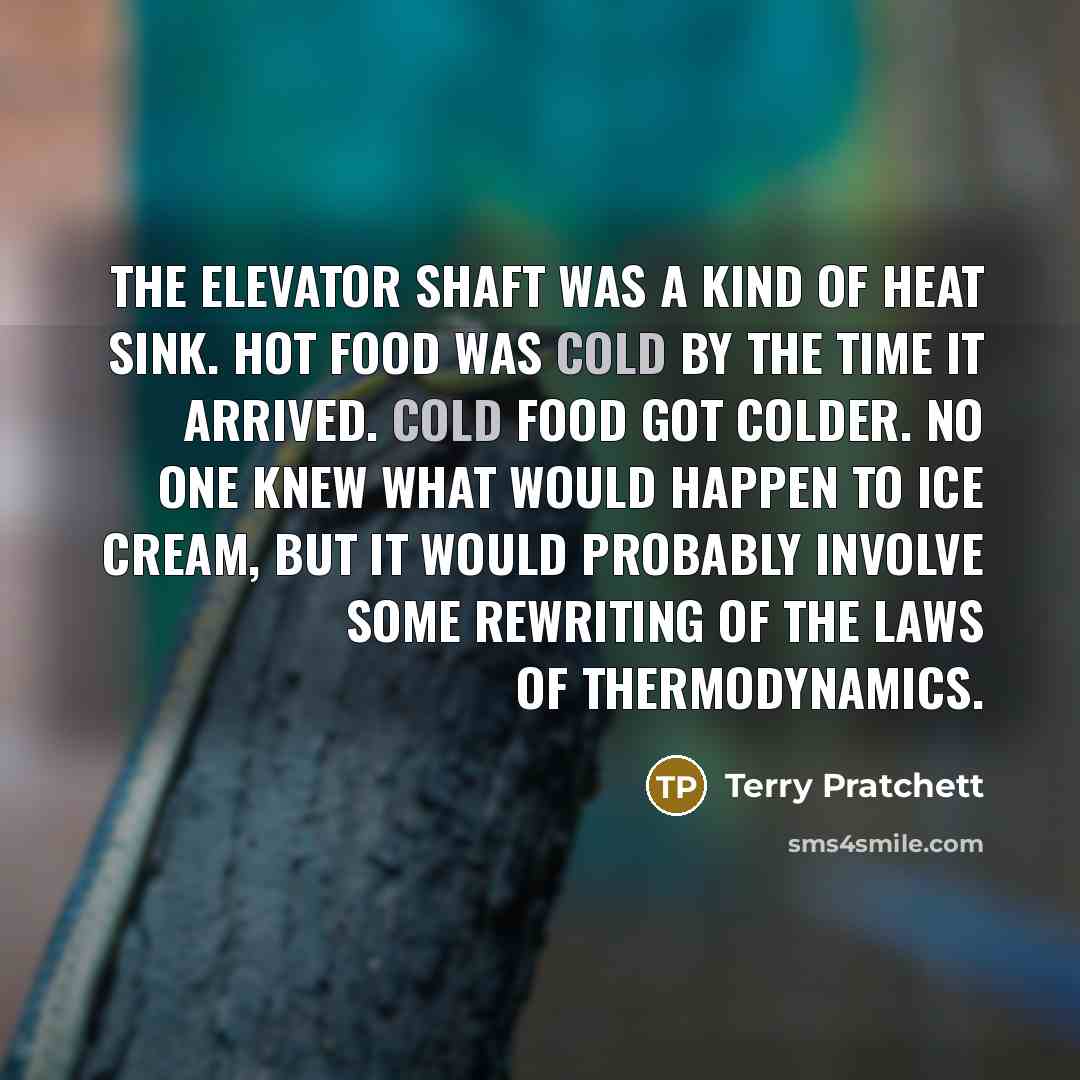 “The elevator shaft was a kind of heat sink. Hot…” quote by Terry Pratchett