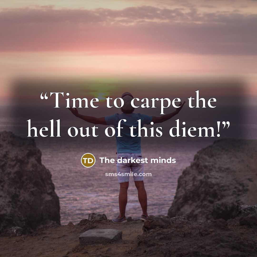 “Time to carpe the hell out of this diem!” quote by The darkest minds