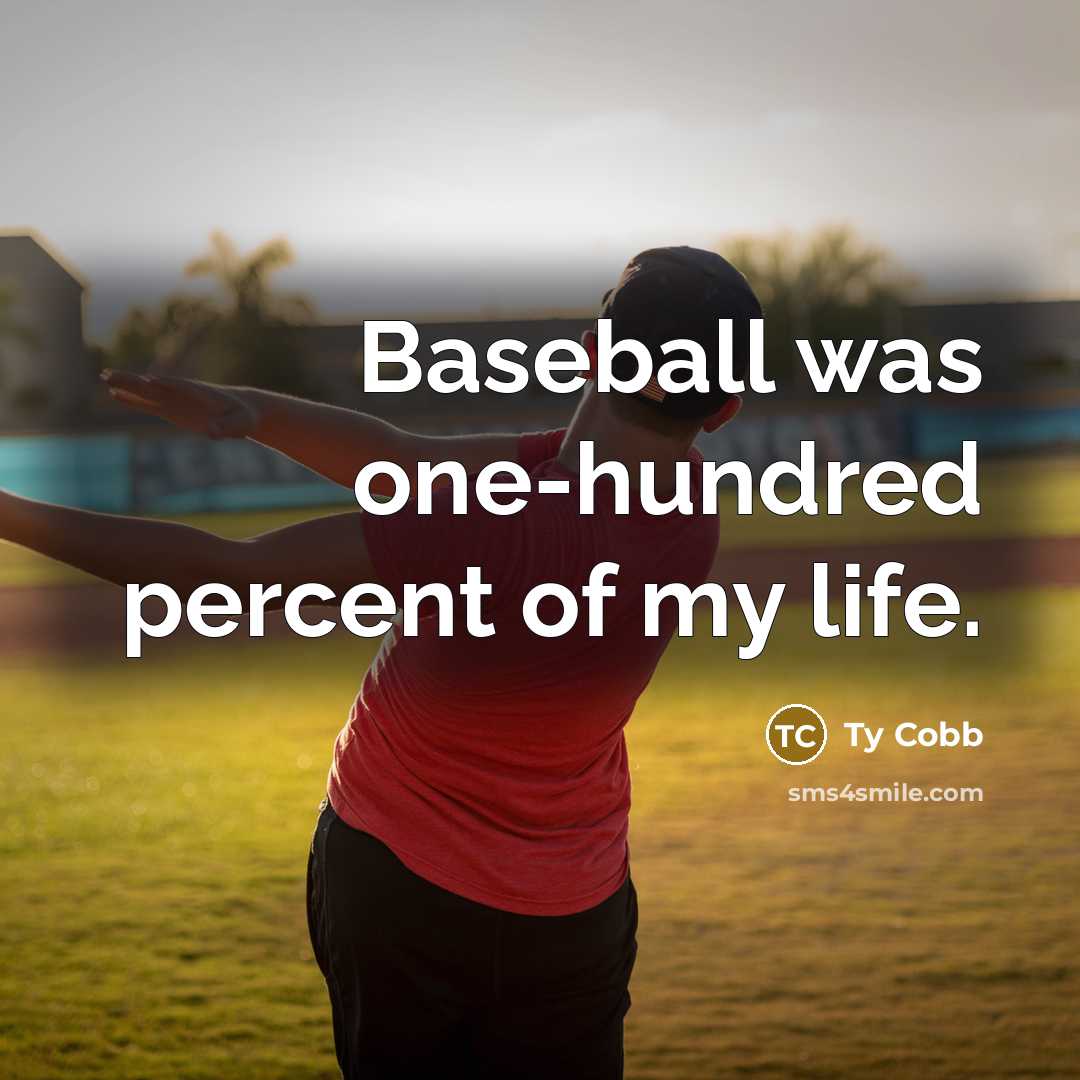 “Baseball was one-hundred percent of my life.…” quote by Ty Cobb