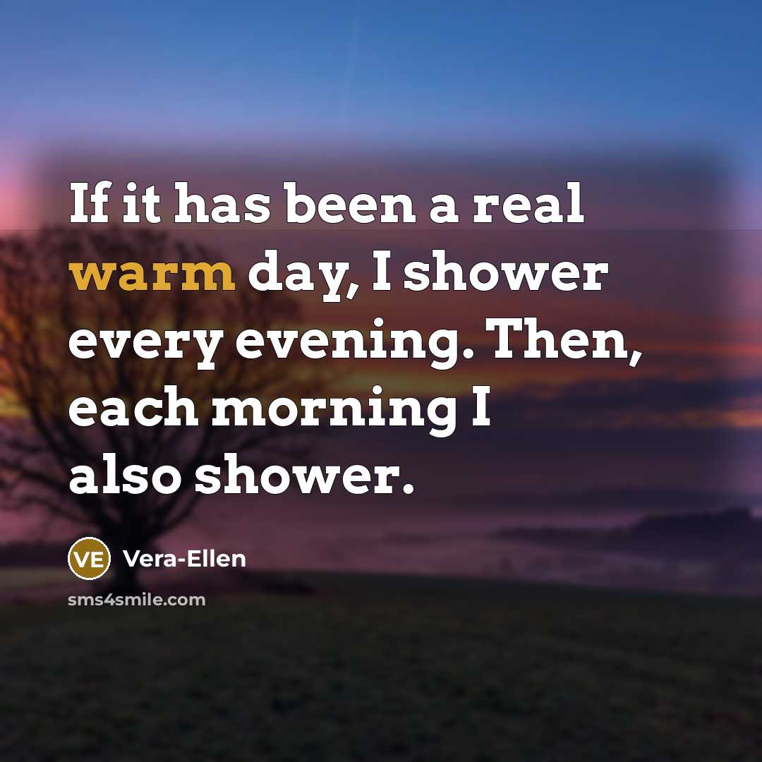 “If it has been a real warm day, I shower…” quote by Vera-Ellen
