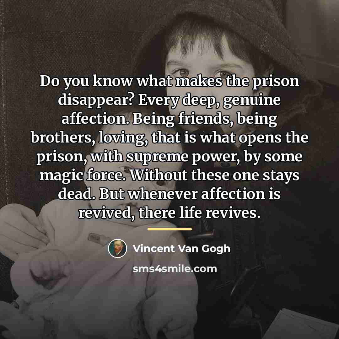 “Do you know what makes the prison disappear? Every deep,…” quote by Vincent Van Gogh