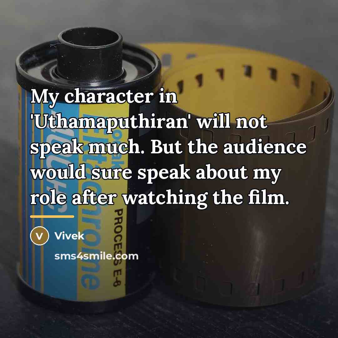 “My character in 'Uthamaputhiran' will not speak much. But the…” quote by Vivek