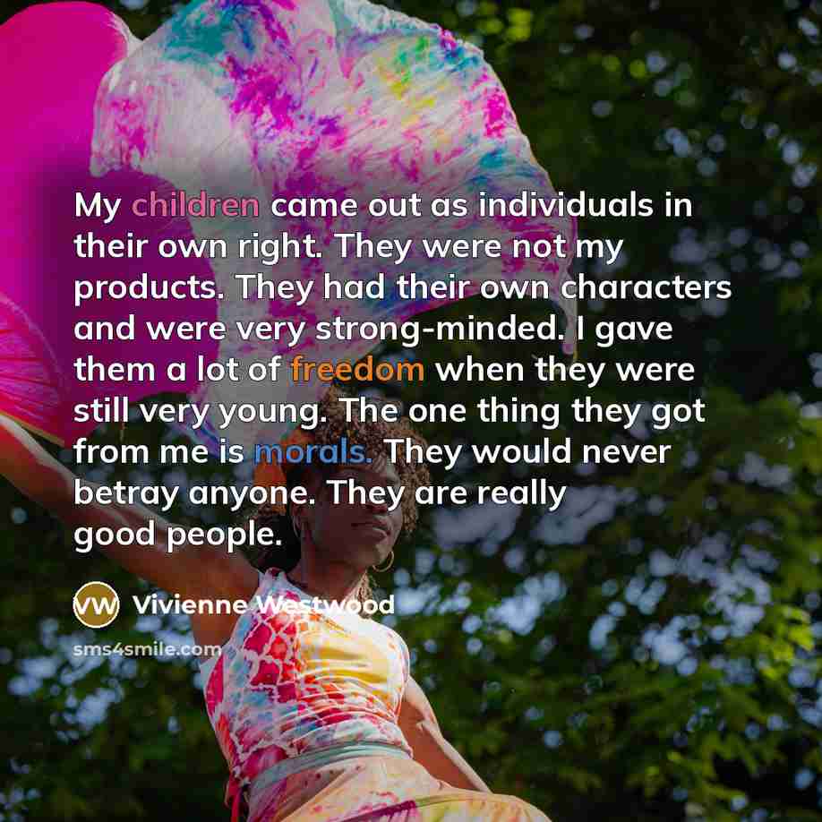 “My children came out as individuals in their own right.…” quote by Vivienne Westwood