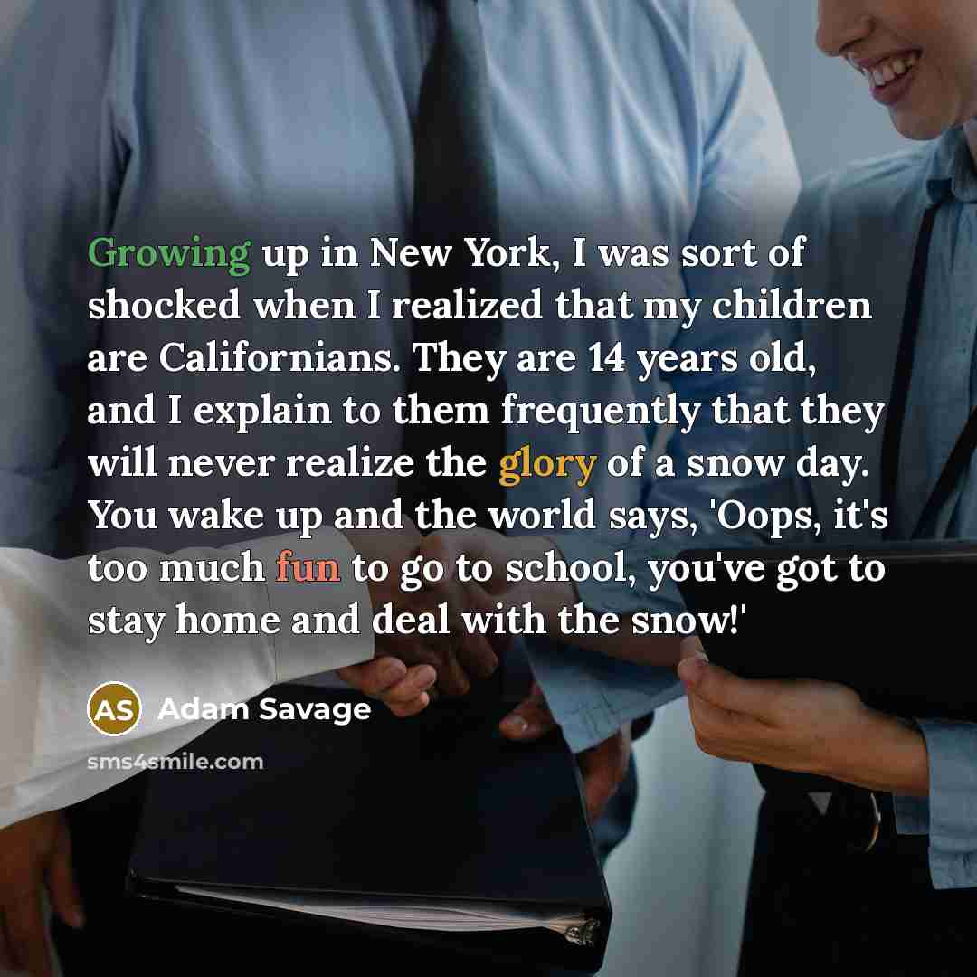 “Growing up in New York, I was sort of shocked…” quote by Adam Savage