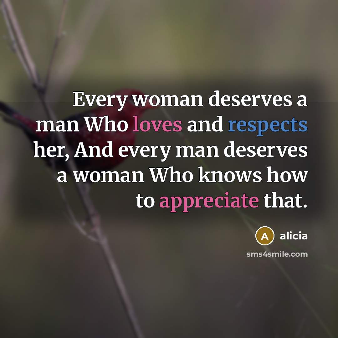 “Every woman deserves a man Who loves and respects her,…” quote by Alicia