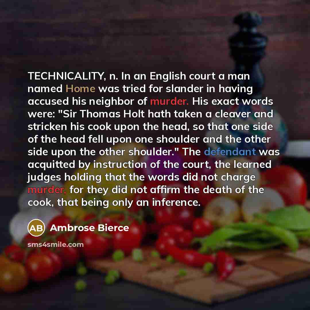 “TECHNICALITY, n. In an English court a man named Home…” quote by Ambrose Bierce