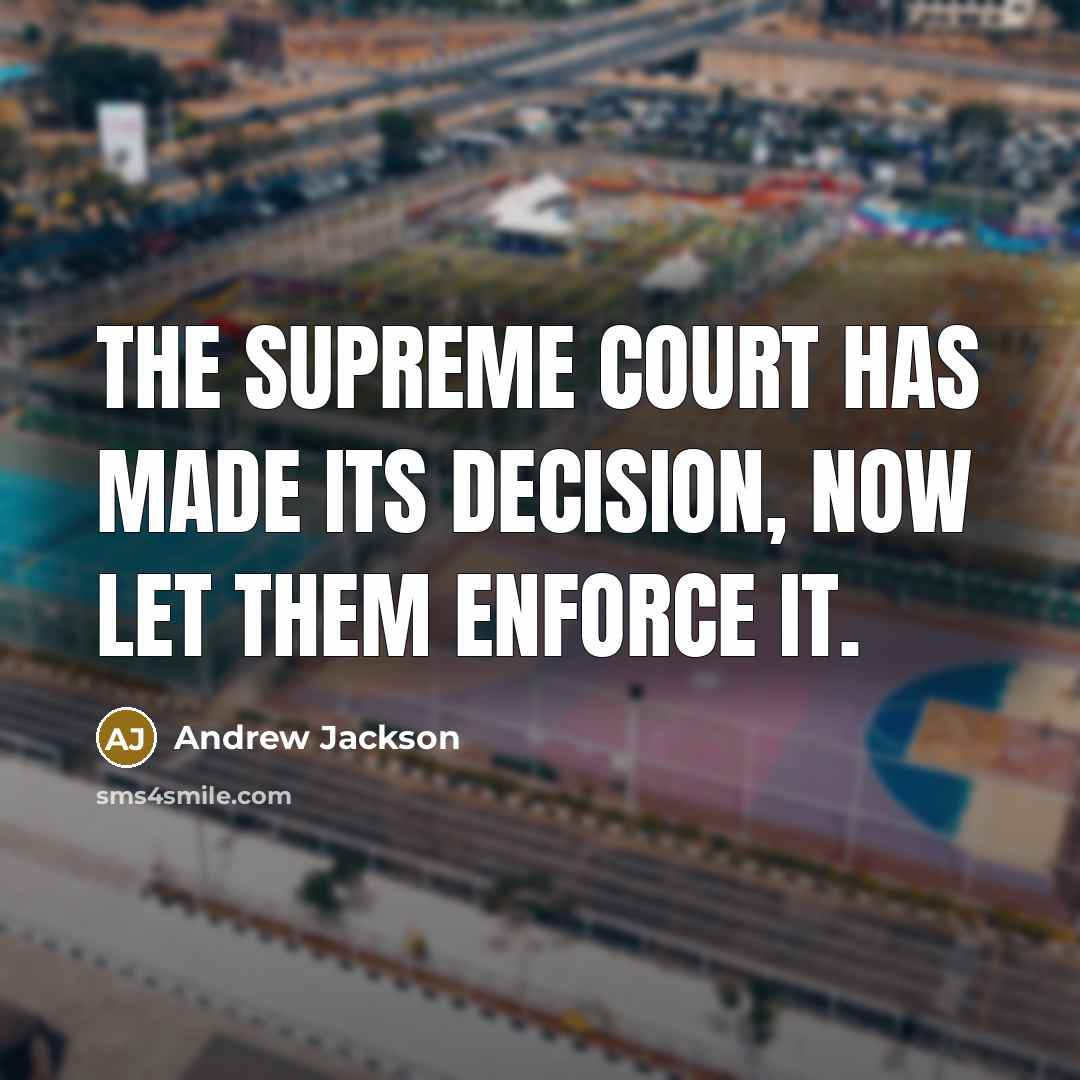 “The Supreme Court has made its decision, now let them enforce it.” quote by Andrew Jackson