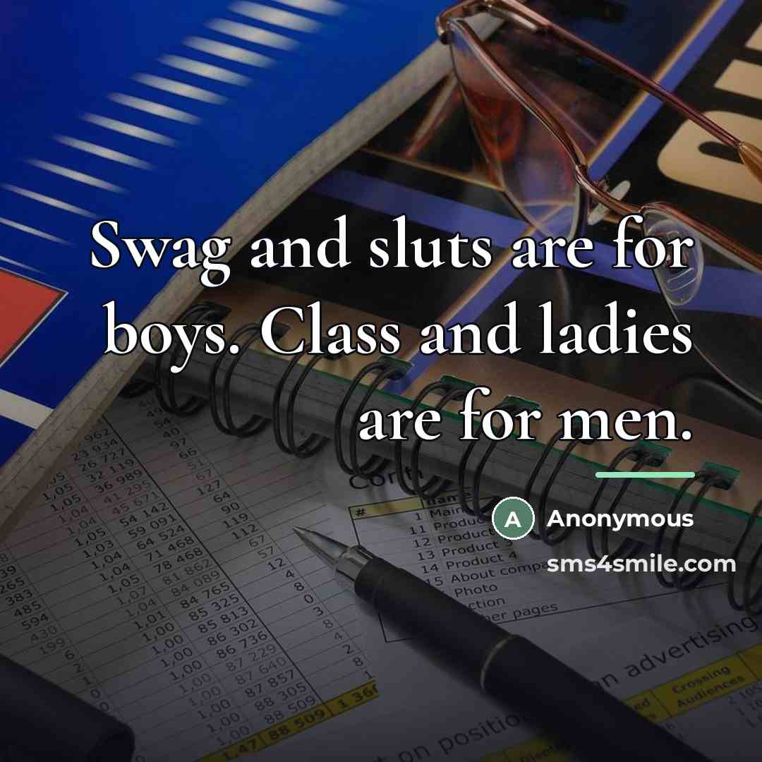 “Swag and sluts are for boys. Class and ladies are…” quote by Anonymous