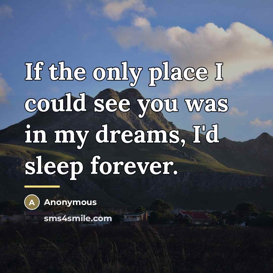 “If the only place I could see you was in…” quote by Anonymous