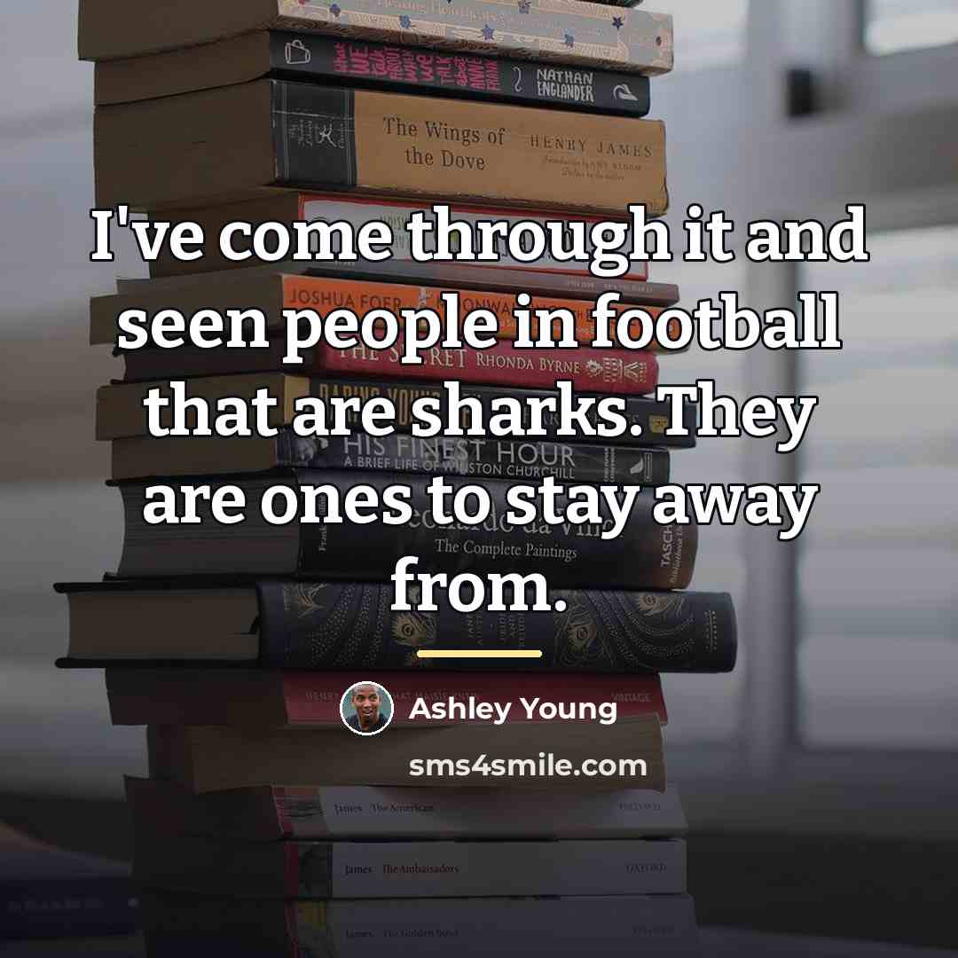 “I've come through it and seen people in football that…” quote by Ashley Young