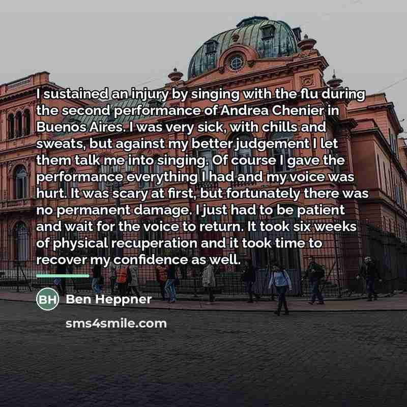 “I sustained an injury by singing with the flu during…” quote by Ben Heppner