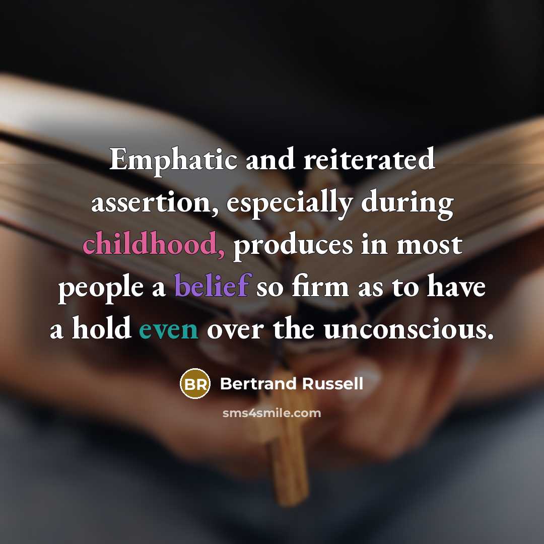 “Emphatic and reiterated assertion, especially during childhood, produces in most…” quote by Bertrand Russell