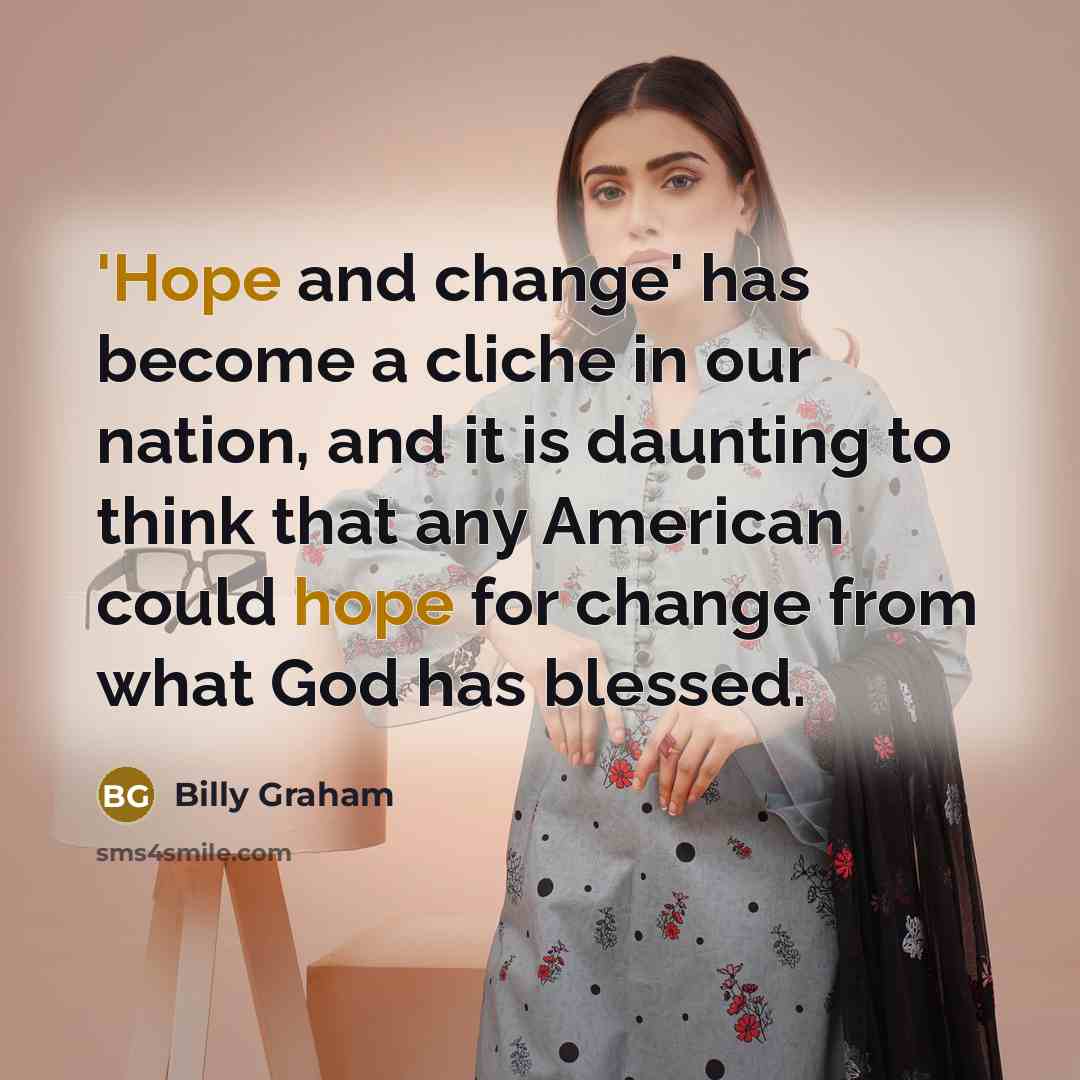 “'Hope and change' has become a cliche in our nation,…” quote by Billy Graham