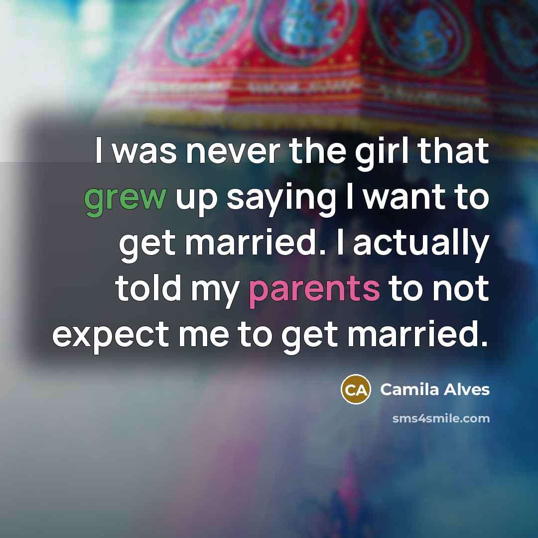 “I was never the girl that grew up saying I…” quote by Camila Alves