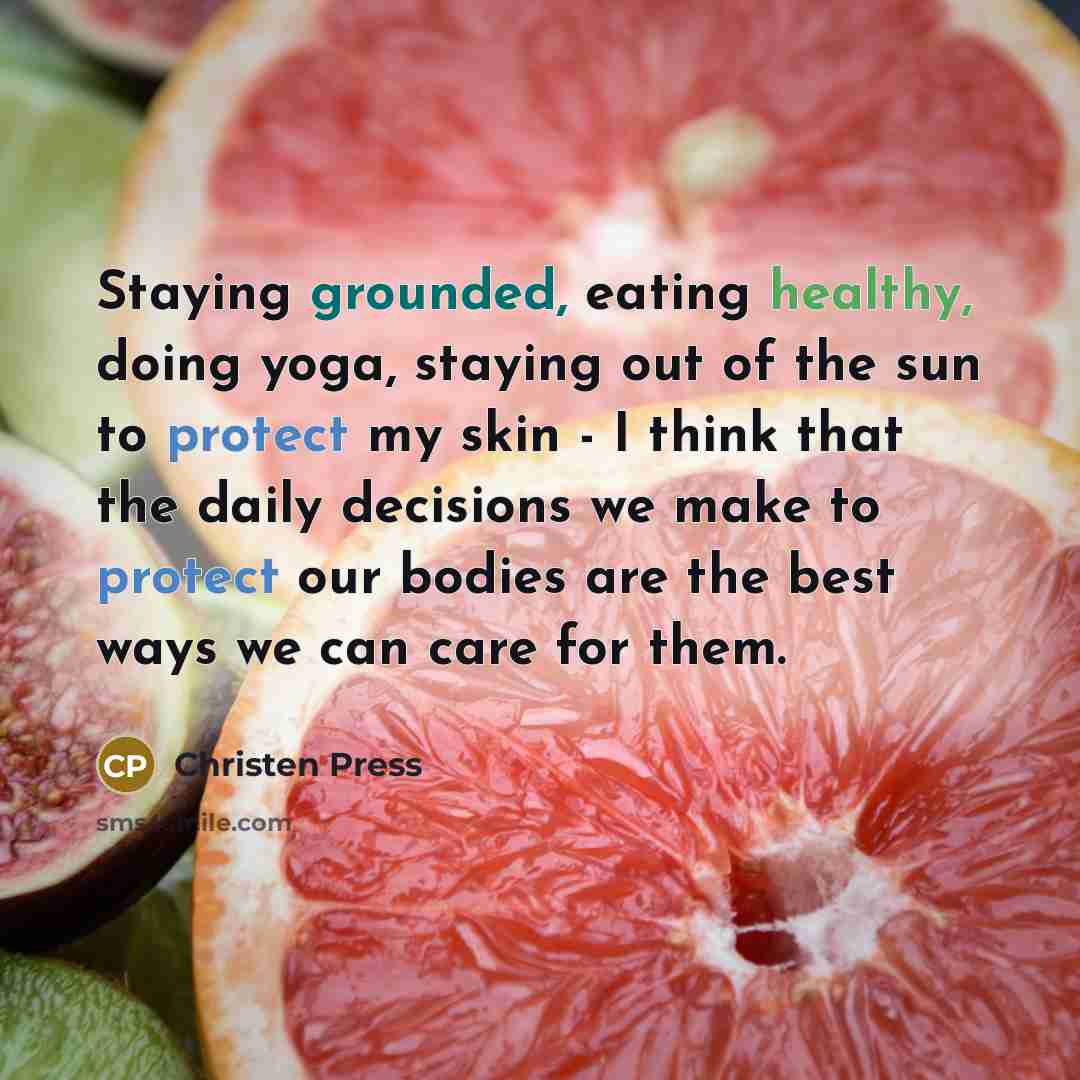 “Staying grounded, eating healthy, doing yoga, staying out of the…” quote by Christen Press