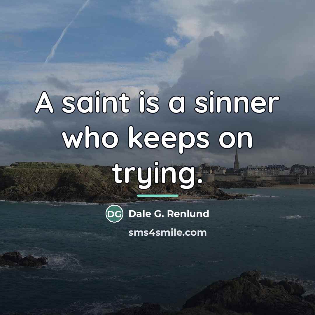 “A saint is a sinner who keeps on trying.…” quote by Dale G. Renlund