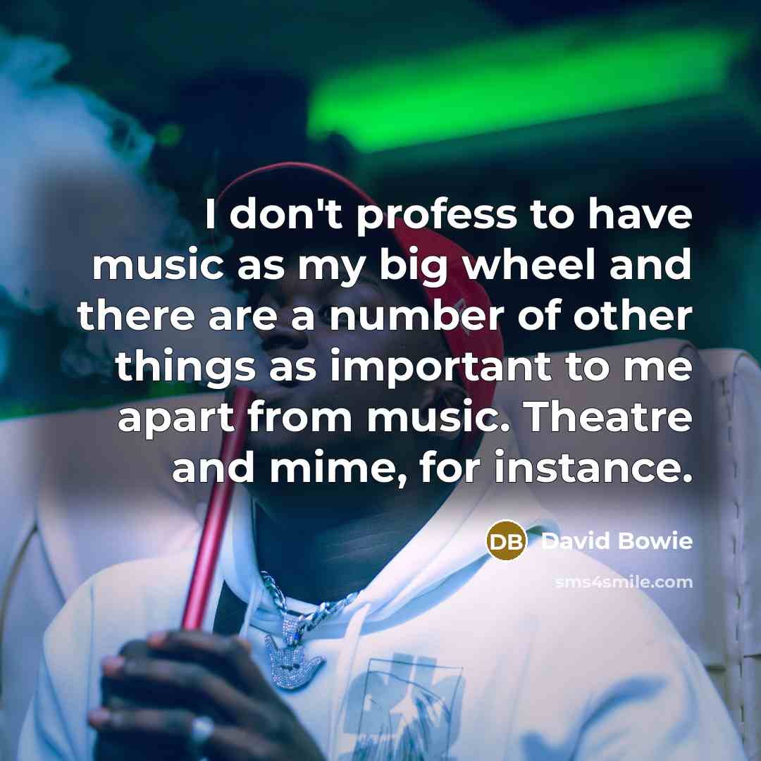 “I don't profess to have music as my big wheel…” quote by David Bowie