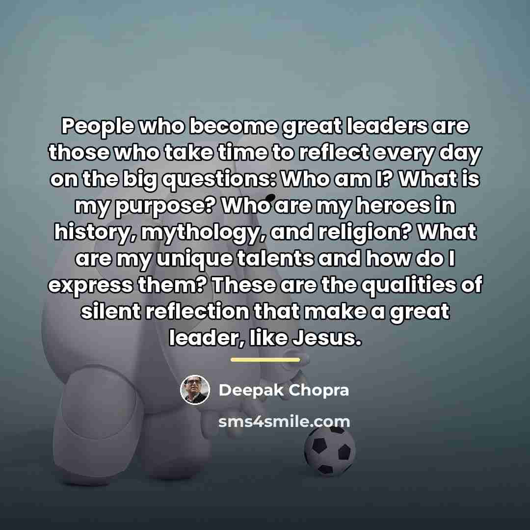 “People who become great leaders are those who take time…” quote by Deepak Chopra
