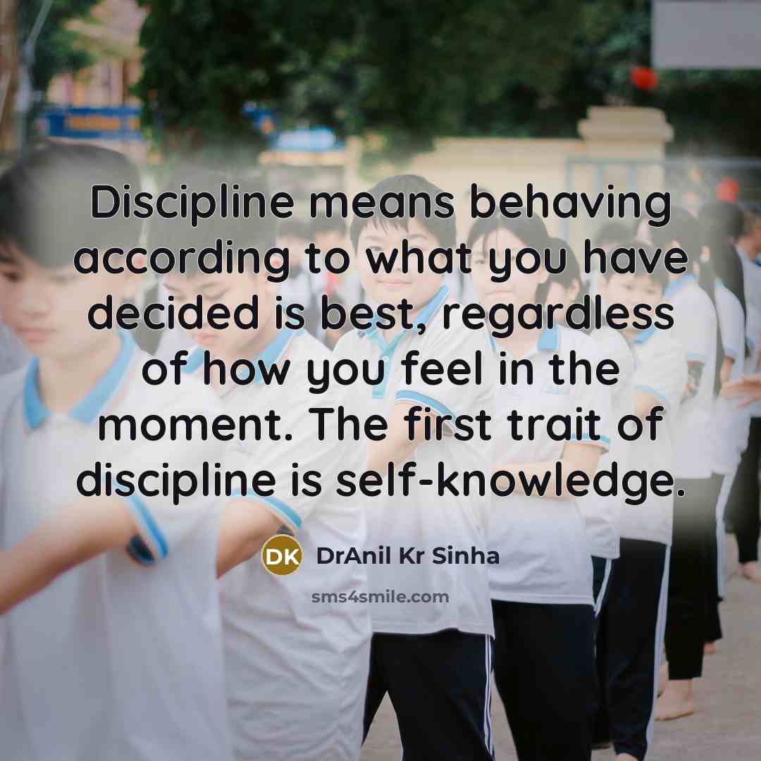 “Discipline means behaving according to what you have decided is…” quote by DrAnil Kr Sinha