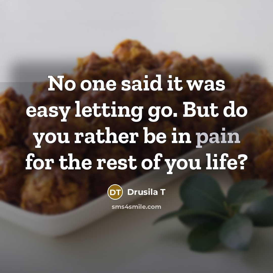 “No one said it was easy letting go. But do…” quote by Drusila T