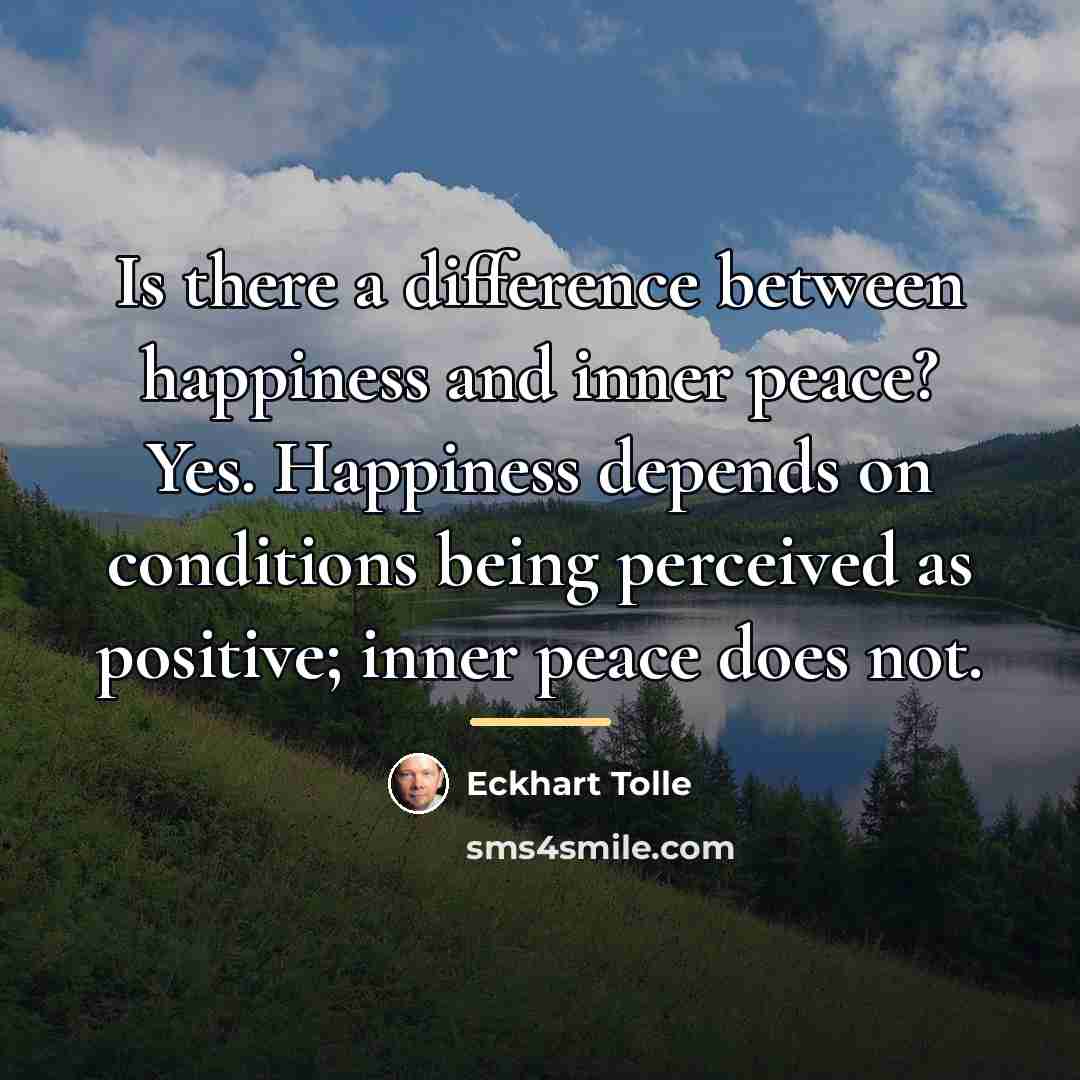 “Is there a difference between happiness and inner peace? Yes.…” quote by Eckhart Tolle