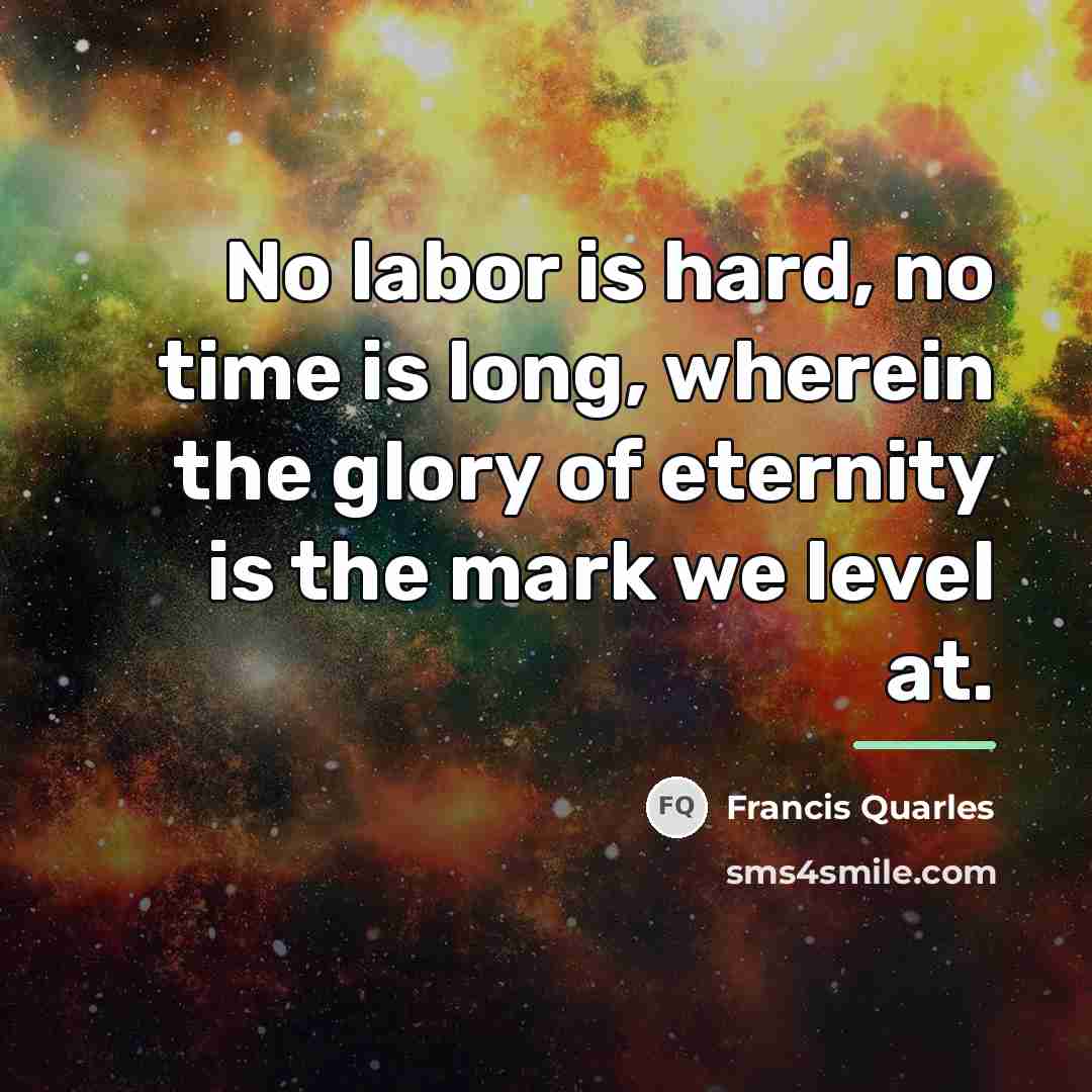 “No labor is hard, no time is long, wherein the…” quote by Francis Quarles