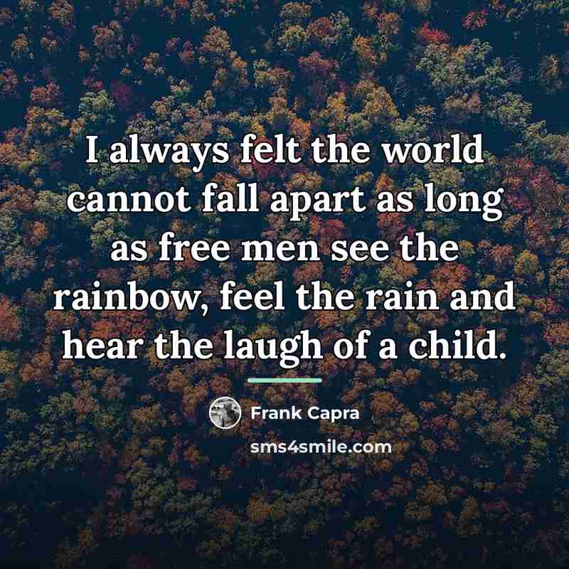 “I always felt the world cannot fall apart as long…” quote by Frank Capra