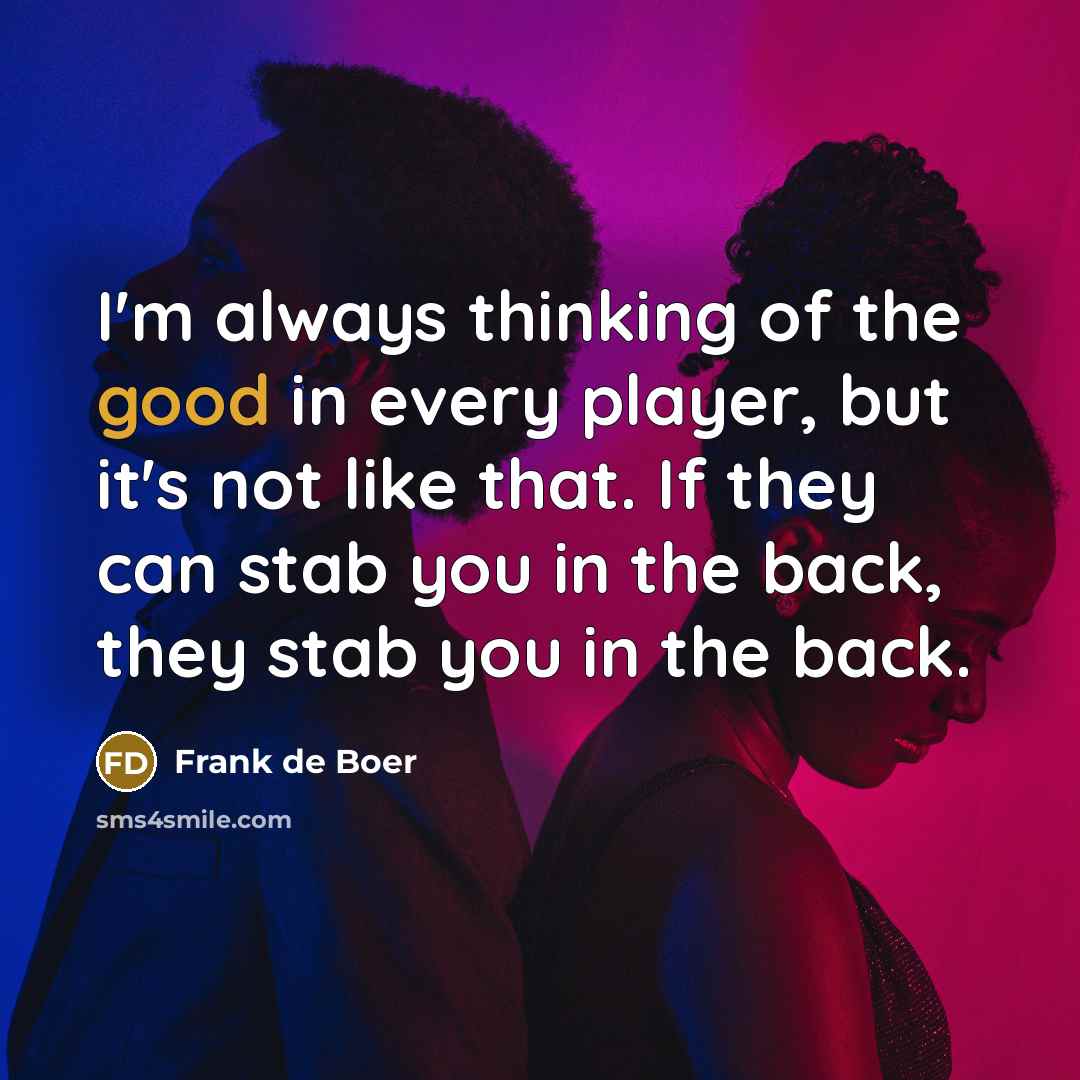 “I'm always thinking of the good in every player, but…” quote by Frank de Boer