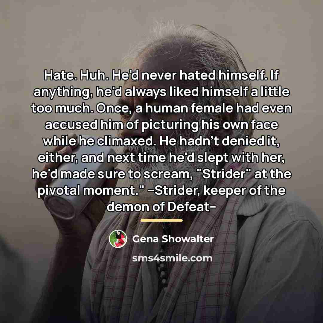 “Hate. Huh. He'd never hated himself. If anything, he'd always…” quote by Gena Showalter