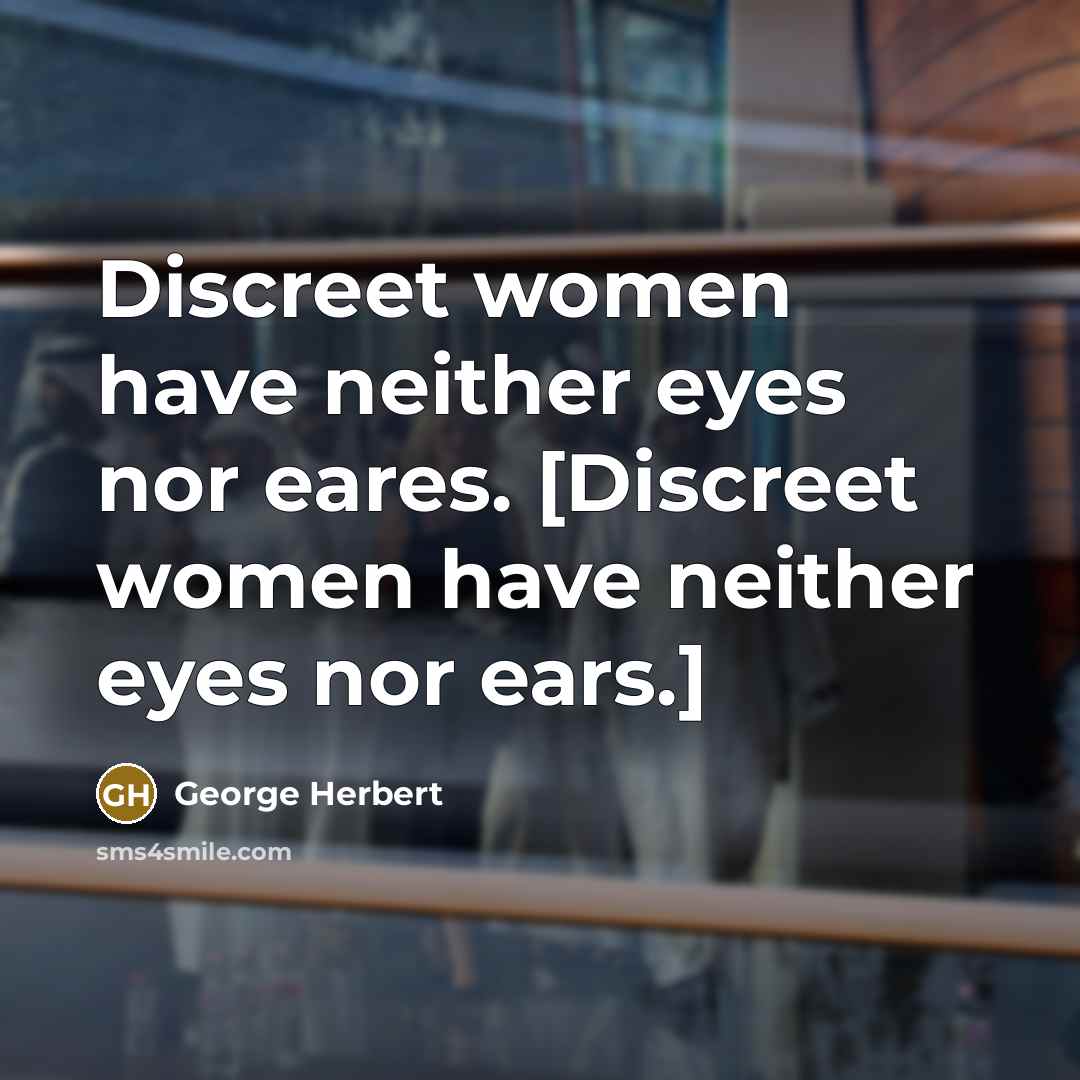 “Discreet women have neither eyes nor eares. [Discreet women have…” quote by George Herbert