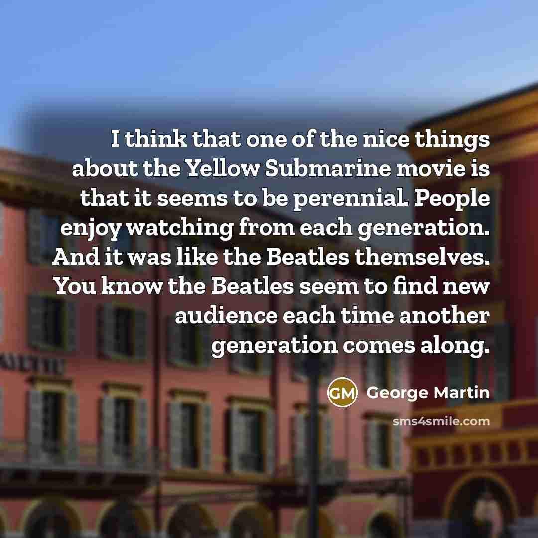 “I think that one of the nice things about the…” quote by George Martin