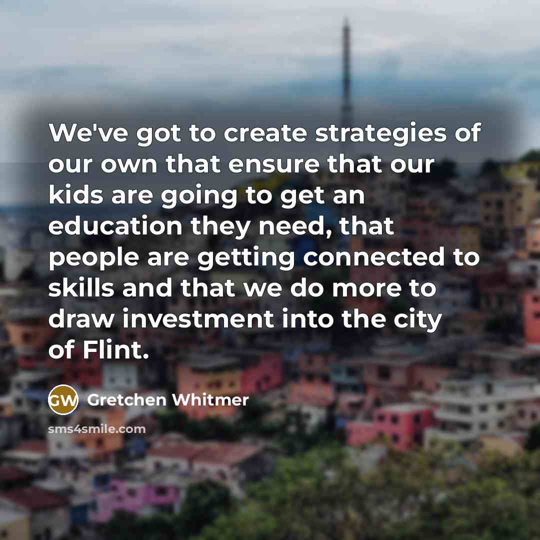 “We've got to create strategies of our own that ensure…” quote by Gretchen Whitmer