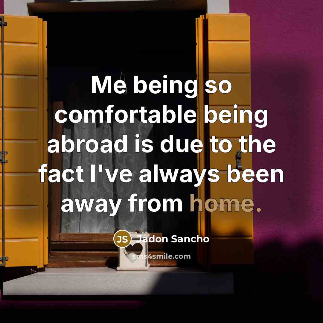 “Me being so comfortable being abroad is due to the fact I've always been away from home.” quote by Jadon Sancho