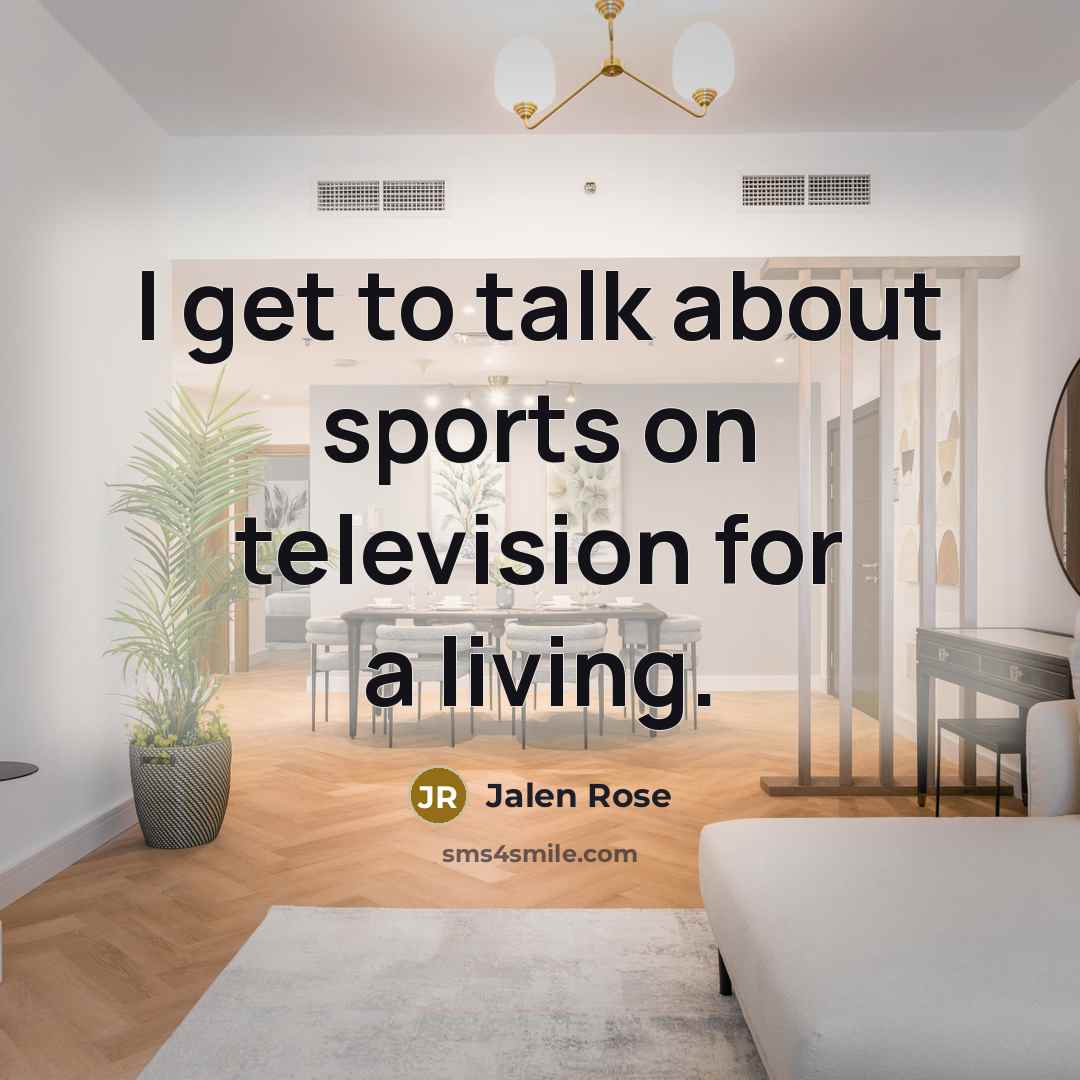 “I get to talk about sports on television for a…” quote by Jalen Rose