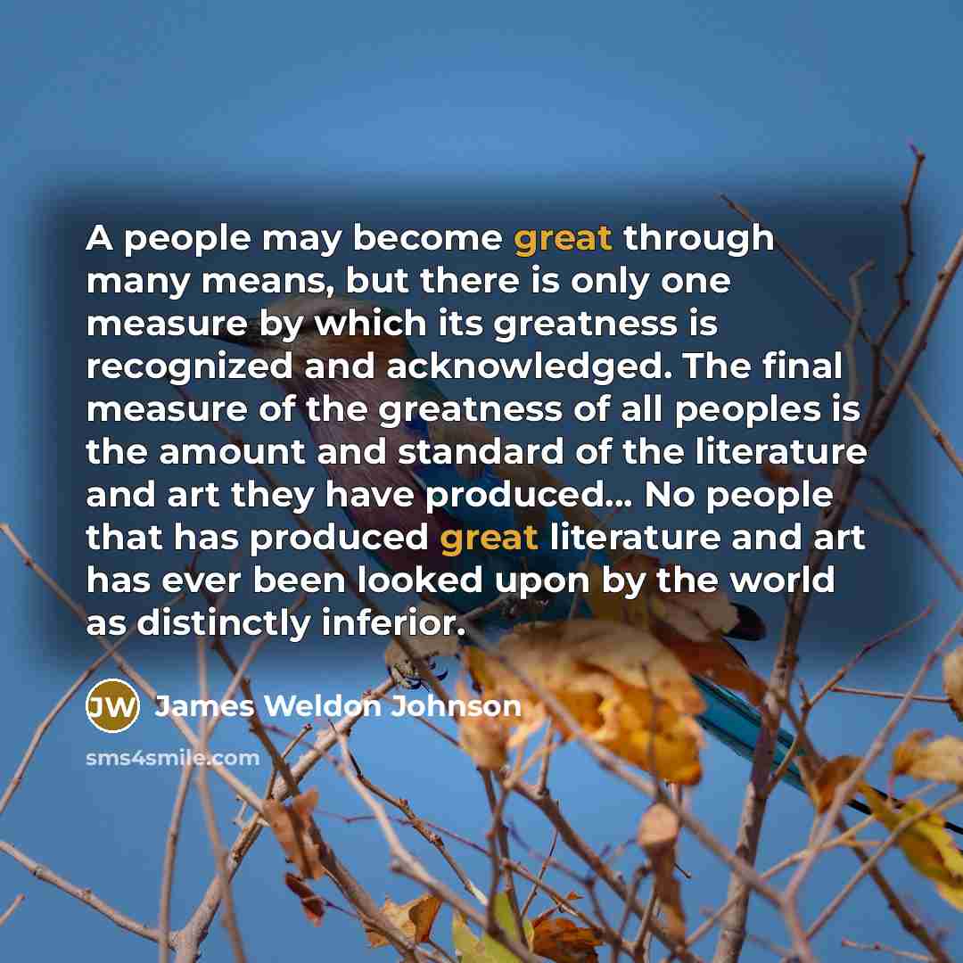 “A people may become great through many means, but there…” quote by James Weldon Johnson