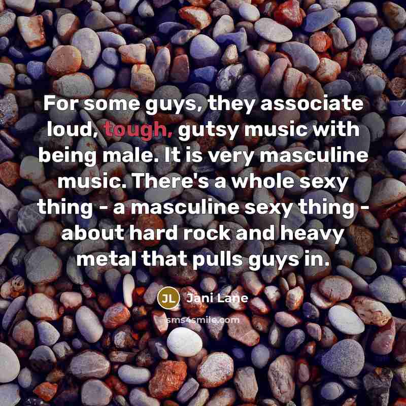 “For some guys, they associate loud, tough, gutsy music with…” quote by Jani Lane