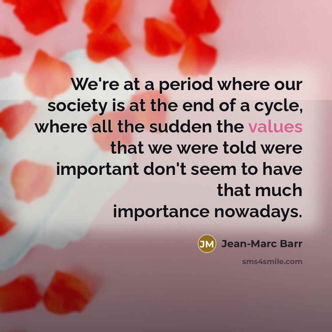 “We're at a period where our society is at the…” quote by Jean-Marc Barr