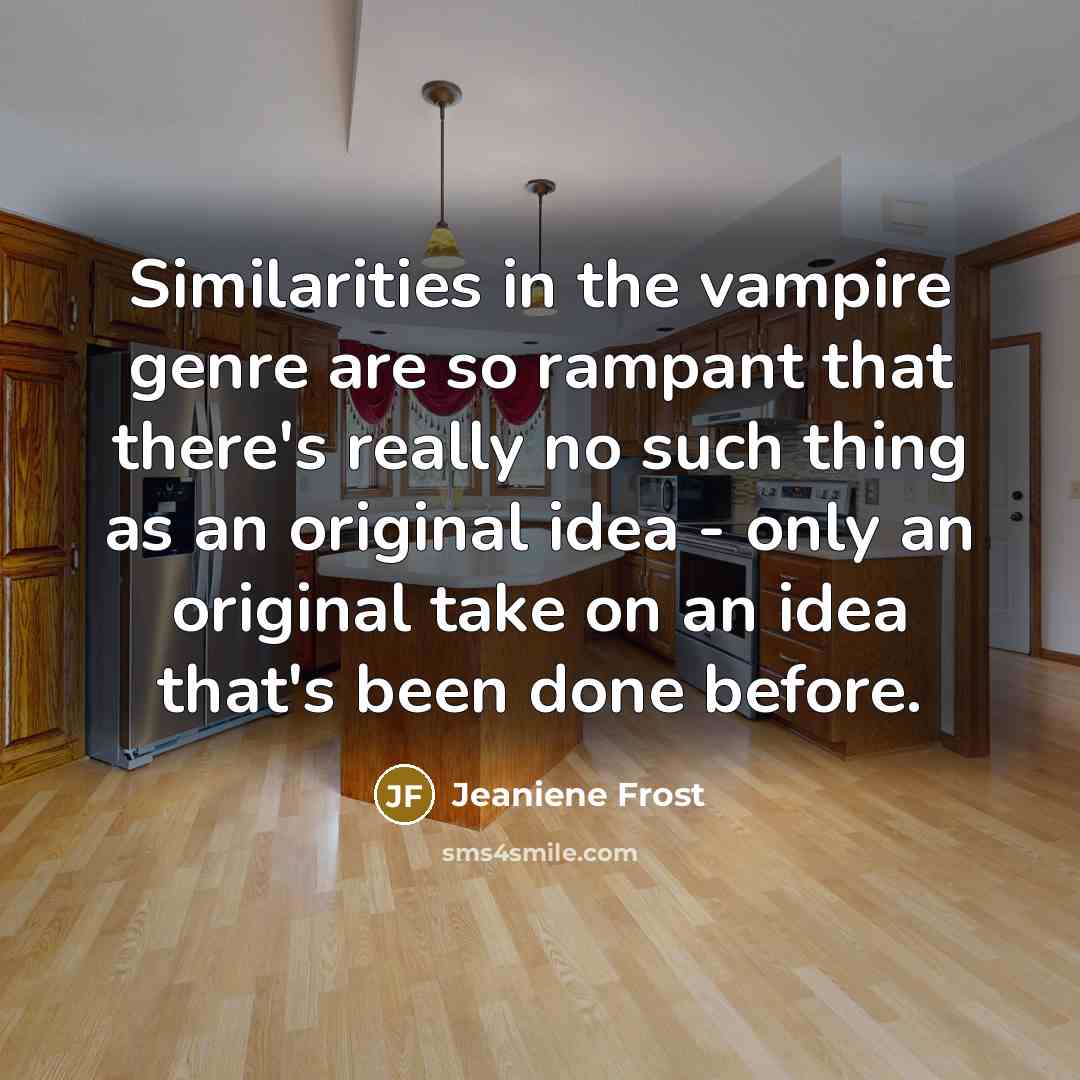 “Similarities in the vampire genre are so rampant that there's…” quote by Jeaniene Frost