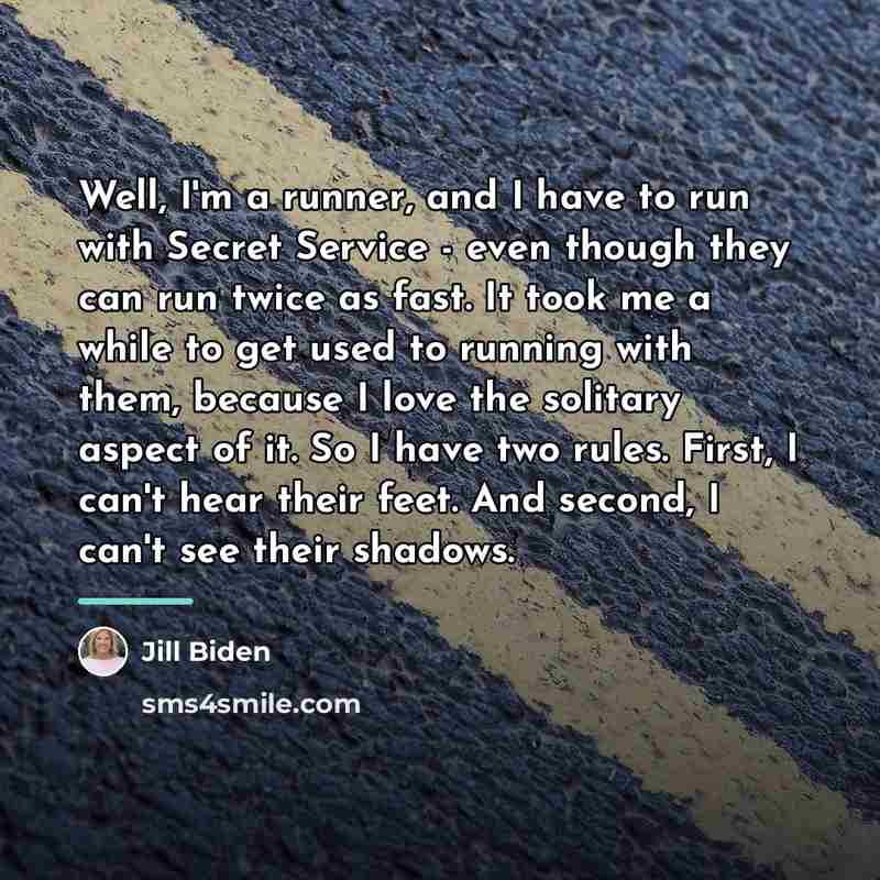 “Well, I'm a runner, and I have to run with…” quote by Jill Biden