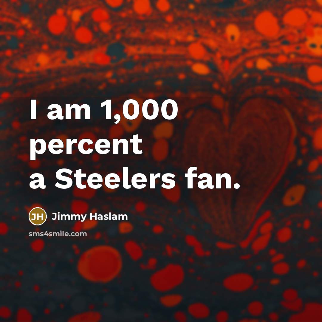 “I am 1,000 percent a Steelers fan.…” quote by Jimmy Haslam
