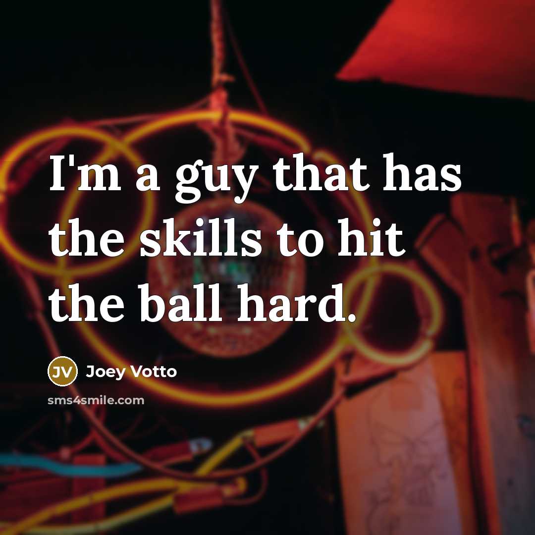 “I'm a guy that has the skills to hit the…” quote by Joey Votto