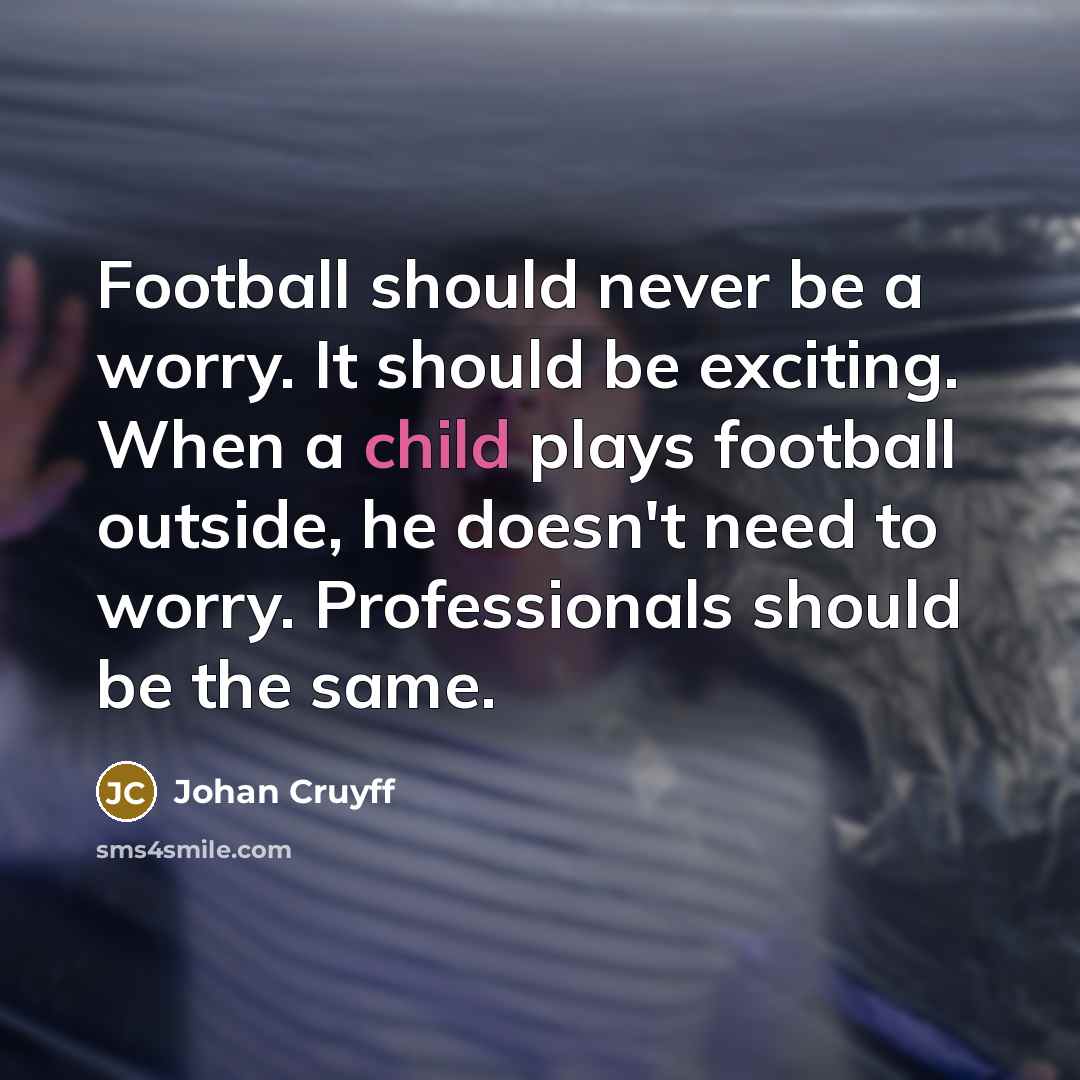 “Football should never be a worry. It should be exciting.…” quote by Johan Cruyff