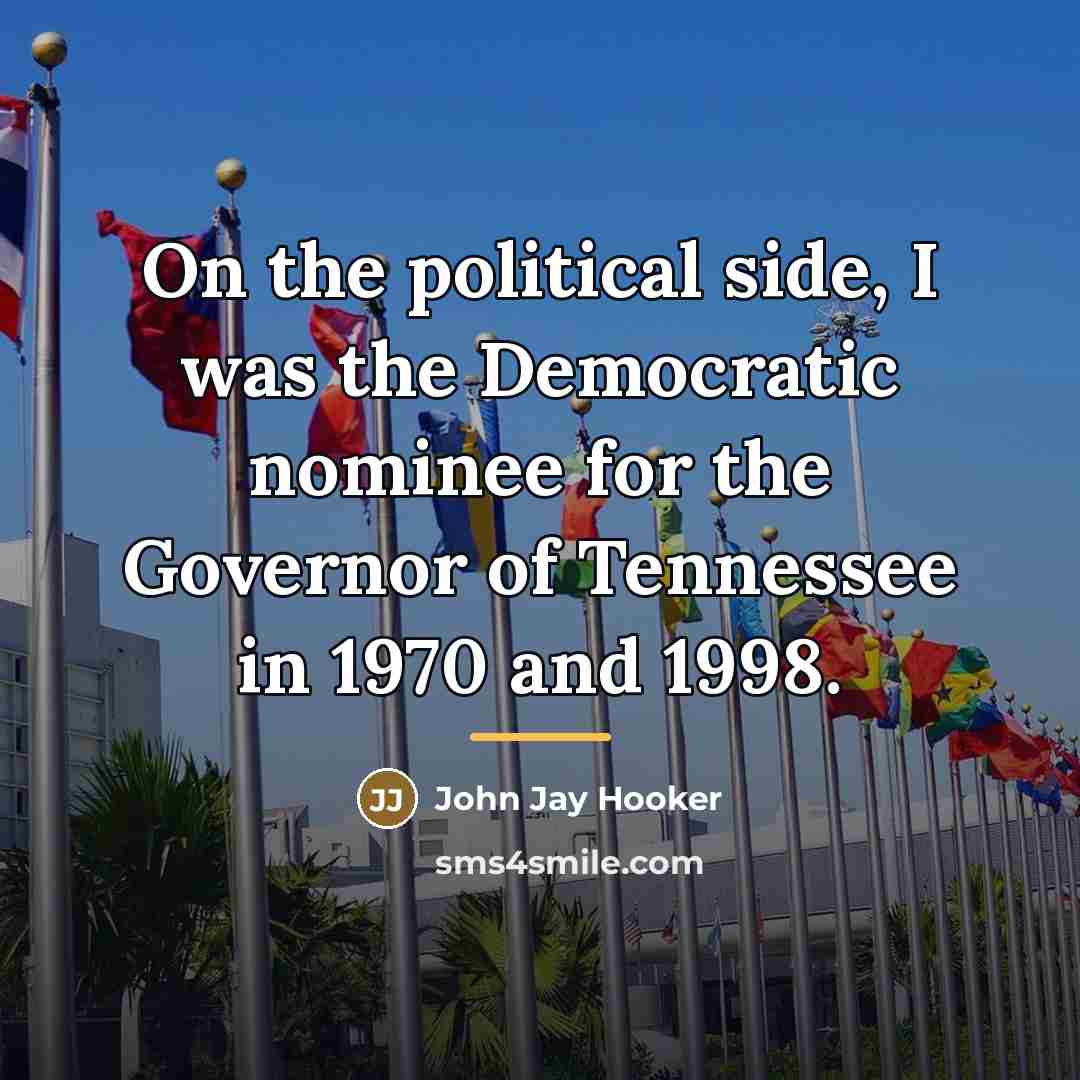 “On the political side, I was the Democratic nominee for…” quote by John Jay Hooker