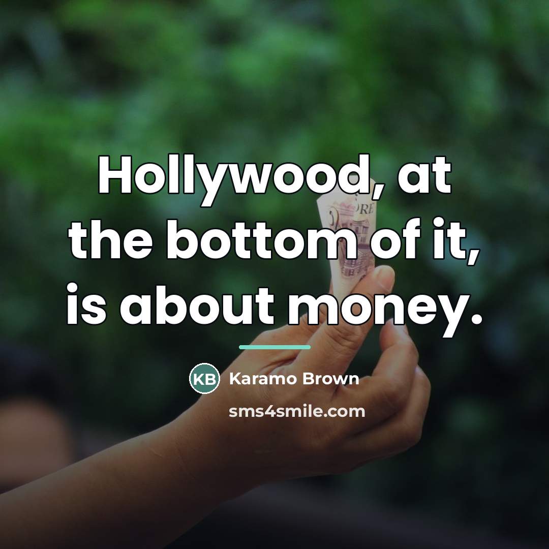 “Hollywood, at the bottom of it, is about money.…” quote by Karamo Brown