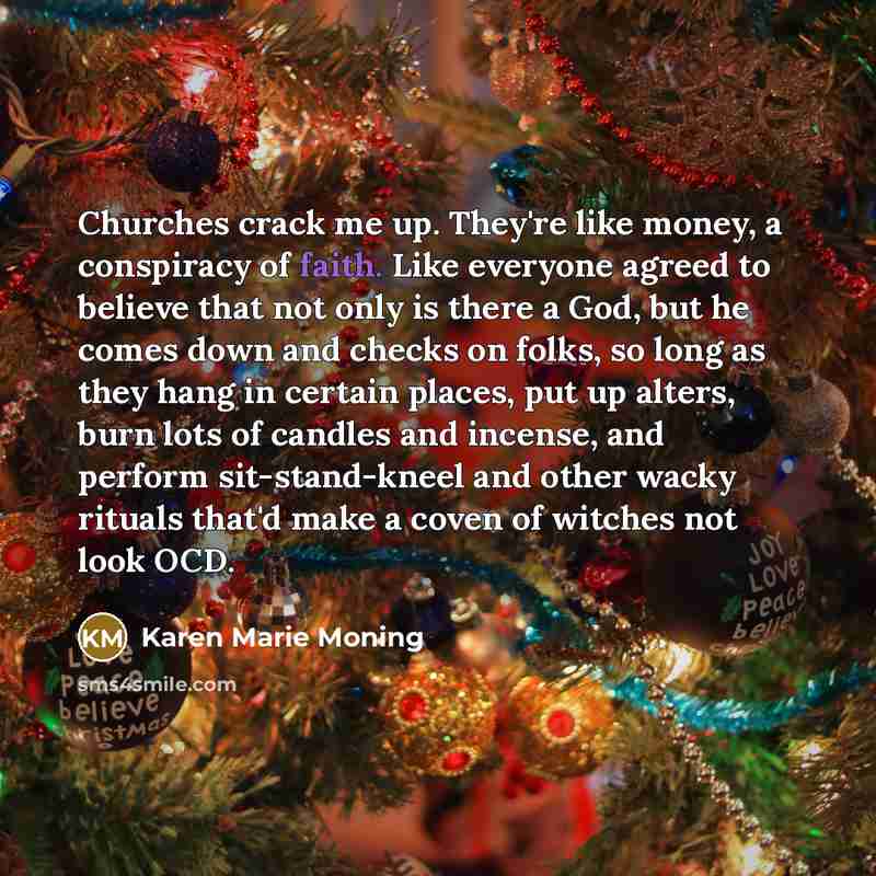 “Churches crack me up. They're like money, a conspiracy of…” quote by Karen Marie Moning